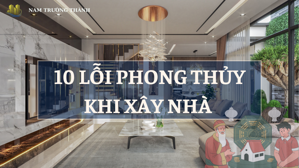 10 Lỗi phong thủy khi xây nhà mà ai cũng mắc phải 2025