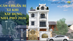 Cần chuẩn bị gì khi xây nhà phố 2026